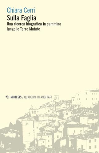 Sulla faglia. Una ricerca biografica in cammino lungo le Terre Mutate (Quaderni di Anghiari) von Mimesis