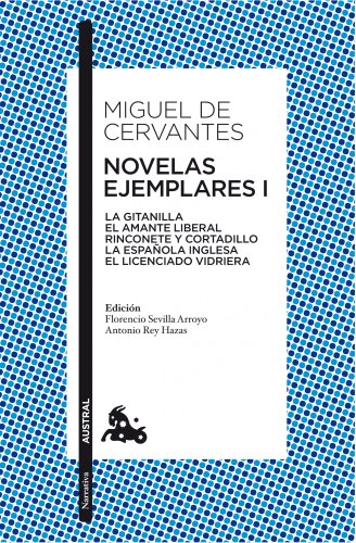 NOVELAS EJEMPLARES I(9788467033625): La gitanilla. El amante liberal. Rinconete y cortadillo. La española inglesa. El licenciado Vidriera (Clásica) von Austral