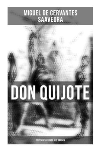 Don Quijote (Deutsche Ausgabe in 2 Bänden): Der sinnreiche Junker Don Quijote von der Mancha