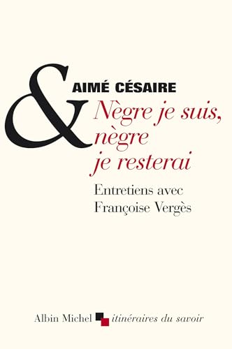 Nègre je suis, nègre je resterai: Entretiens Avec Françoise Vergès (Collections Sciences - Sciences Humaines) von ALBIN MICHEL