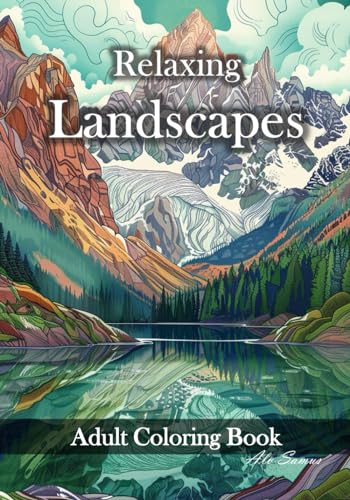 Relaxing landscapes adult coloring book: Mindfulness, Stress relief an Relaxation ilustration for Teen, Adults and Seniors. (Anxiety Relief Coloring Book) von Independently published