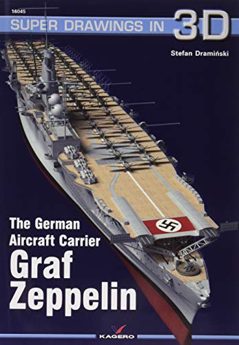 The German Aircraft Carrier Graf Zeppelin (Super Drawings in 3d, 45, Band 45)