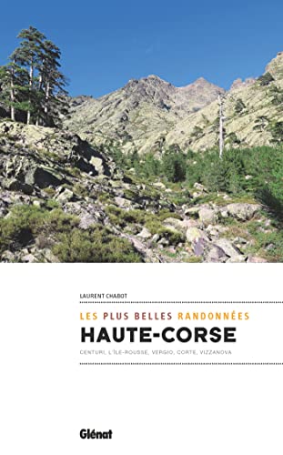 Haute Corse, les plus belles randonnées: Centuri, l'Ile-Rousse, Vergio, Corte, Vizzanova