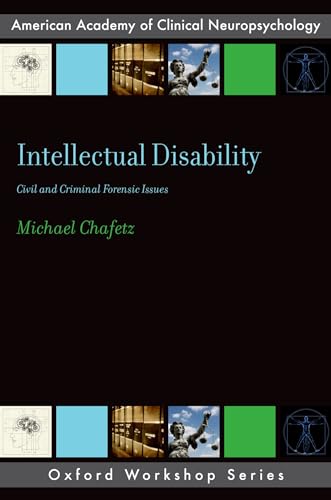Intellectual Disability: Criminal and Civil Forensic Issues (AACN Workshop Series) (Oxford Workshop: American Academy of Clinical Neuropsychology) von Oxford University Press
