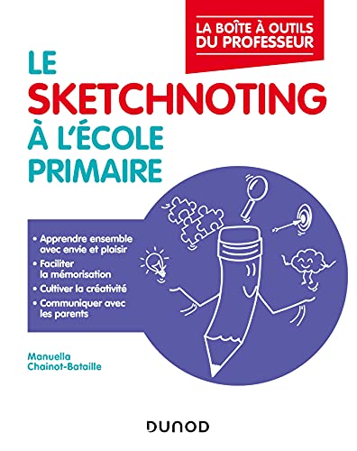 Le sketchnoting à l'école primaire: Enseigner et communiquer avec la pensée visuelle von DUNOD