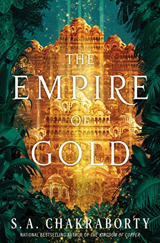 The Empire of Gold: A Novel (The Daevabad Trilogy, 3)