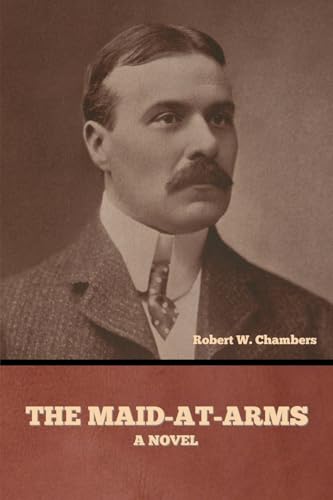 The Maid-At-Arms: A Novel von Bibliotech Press