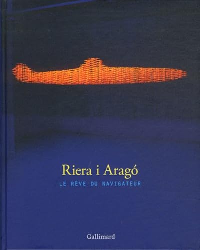 Riera i Aragó: Le rêve du navigateur von GALLIMARD