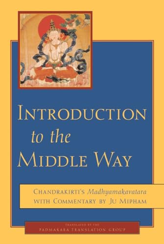 Introduction to the Middle Way: Chandrakirti's Madhyamakavatara with Commentary by Ju Mipham von Random House Books for Young Readers
