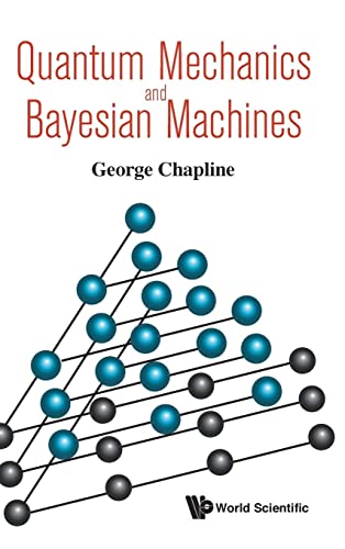 Quantum Mechanics And Bayesian Machines von Scientific Publishing