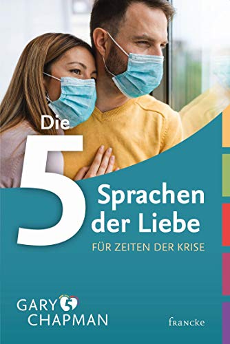 Die 5 Sprachen der Liebe für Zeiten der Krise von Francke-Buch GmbH