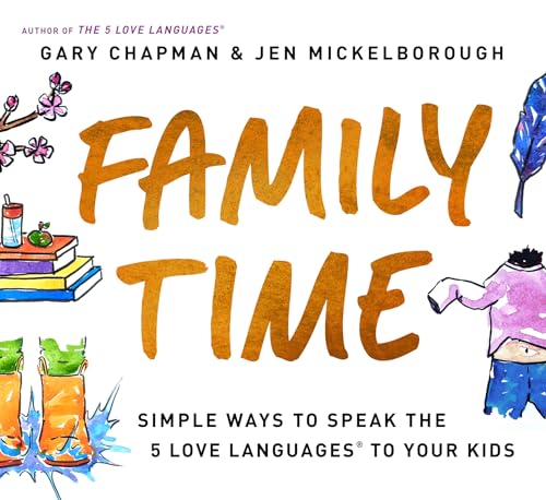 Family Time: Simple Ways to Speak the 5 Love Languages to Your Kids von Moody Publishers