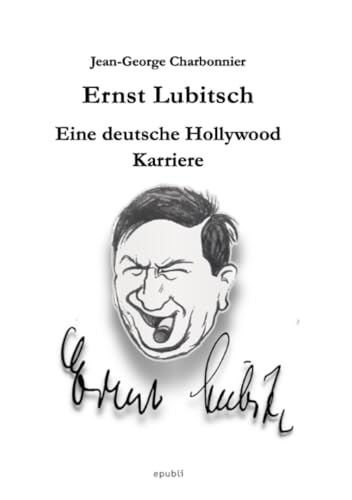 Ernst Lubitsch - Eine deutsche Hollywood-Karriere: "Die Magie des Kinos" von epubli