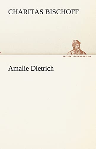 Amalie Dietrich (TREDITION CLASSICS)