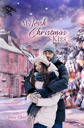 My Irish Christmas Kiss: Weihnachtsnovelle (Irische Weihnachten in Shanerra Hill, Band 2) von Independently published