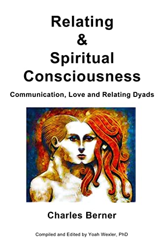 Relating & Spiritual Consciousness: Communication, Love and Relating Dyads von CREATESPACE