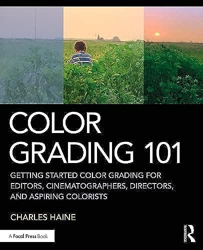 Color Grading 101: Getting Started Color Grading for Editors, Cinematographers, Directors, and Aspiring Colorists von Routledge