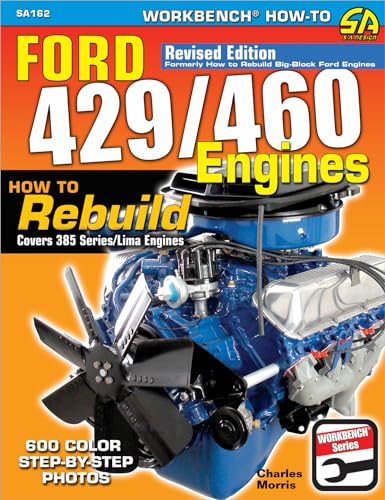 Ford 429/460 Engines: How to Rebuild: Covers 385 Series/Lima Engines (Workbench How-to) von Cartech