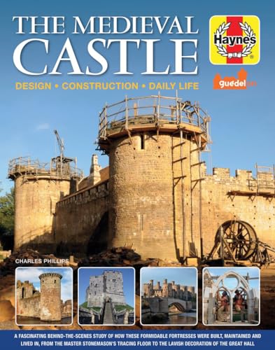 The Medieval Castle Manual: Design - Construction - Daily Life (Haynes Manuals) von Haynes