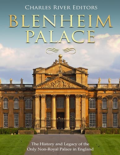 Blenheim Palace: The History and Legacy of the Only Non-Royal Palace in England von CREATESPACE