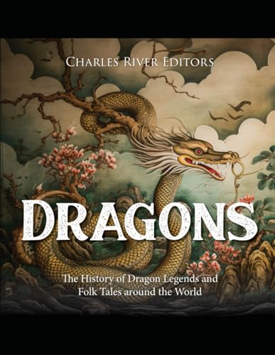 Dragons: The History of Dragon Legends and Folk Tales Around the World von Independently published