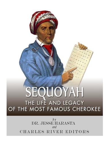 Sequoyah: The Life and Legacy of the Most Famous Cherokee von CREATESPACE