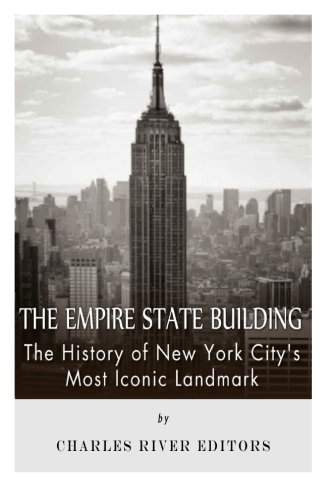 The Empire State Building: The History of New York City’s Most Iconic Landmark