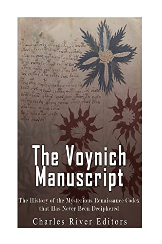 The Voynich Manuscript: The History of the Mysterious Renaissance Codex that Has Never Been Deciphered von CREATESPACE