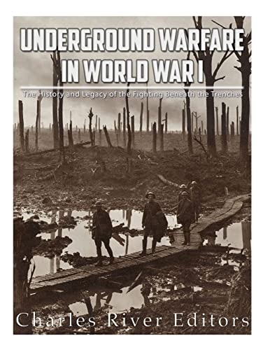 Underground Warfare in World War I: The History and Legacy of the Fighting Beneath and Between the Trenches von CREATESPACE