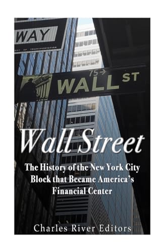 Wall Street: The History of the New York City Block that Became America’s Financial Center von CREATESPACE
