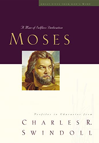 Great Lives: Moses: A Man of Selfless Dedication (Great Lives from God's Word) (Great Lives Series, Band 4) von Thomas Nelson