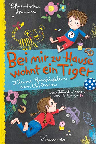 Bei mir zu Hause wohnt ein Tiger: Kleine Geschichten zum Vorlesen von Hanser, Carl GmbH + Co.