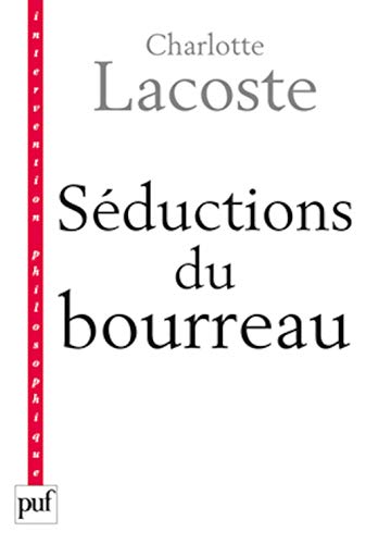 Séductions du bourreau. Négation des victimes von PUF