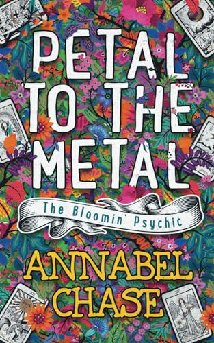 Petal to the Metal (The Bloomin' Psychic, Band 1)