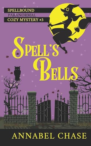 Spell's Bells (Spellbound Paranormal Cozy Mystery, Band 3)