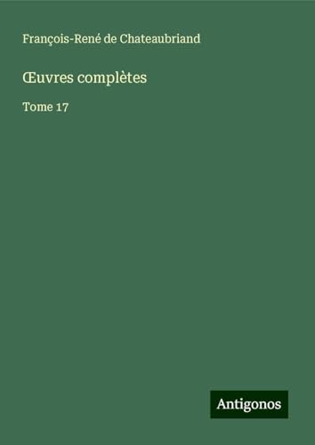 ¿uvres complètes: Tome 17 von Antigonos Verlag