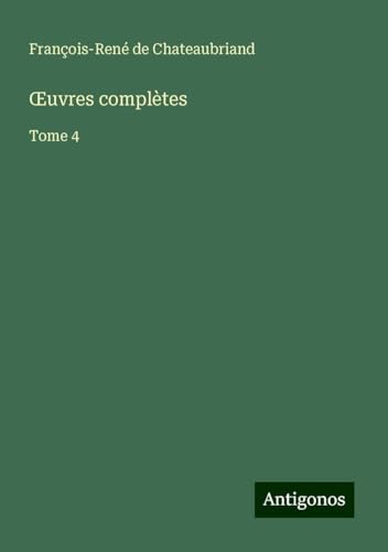 ¿uvres complètes: Tome 4 von Antigonos Verlag