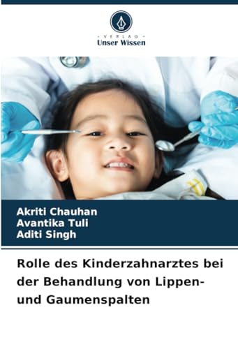 Rolle des Kinderzahnarztes bei der Behandlung von Lippen- und Gaumenspalten von Verlag Unser Wissen