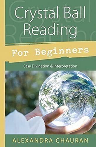 Crystal Ball Reading for Beginners: Easy Divination and Interpretation: Easy Divination & Interpretation (Llewellyn's for Beginners)