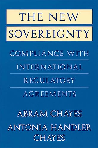 The New Sovereignty: Compliance with International Regulatory Agreements