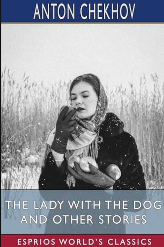 The Lady With the Dog and Other Stories (Esprios Classics): Translated by Constance Garnett von Blurb