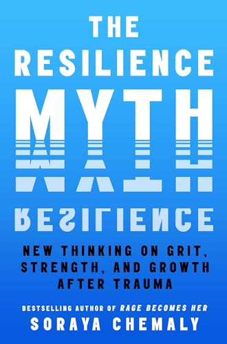 The Resilience Myth: New Thinking on Grit, Strength, and Growth After Trauma von Atria/One Signal Publishers