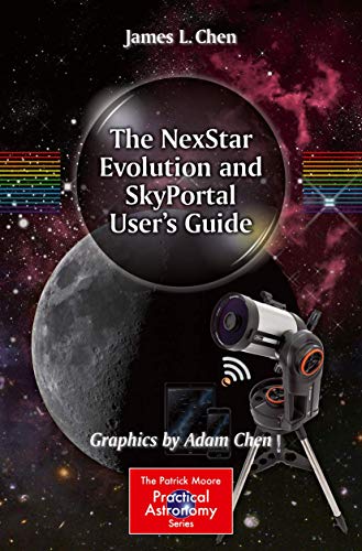 The NexStar Evolution and SkyPortal User's Guide (The Patrick Moore Practical Astronomy Series)
