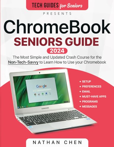 ChromeBook Seniors Guide: The Most Simple Crash Course for the Non-Tech-Savvy to Learn How to Use your Brand New Chromebook (Tech guides for Seniors) von Independently published