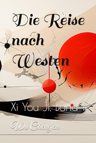 Die Reise nach Westen: Xi You Ji, Band 1 von Independently published