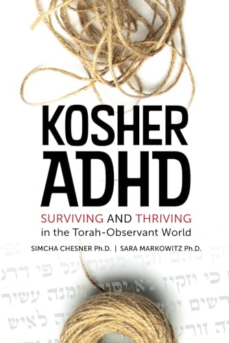 Kosher ADHD: Surviving and Thriving in the Torah-Observant World