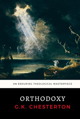 Orthodoxy: G.K. Chesterton's Enduring Theological Masterpiece von Independently published