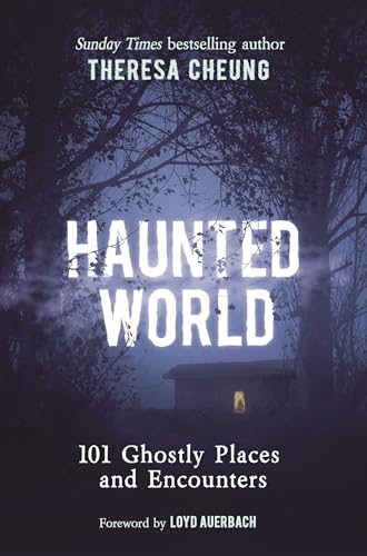 Haunted World: 101 Ghostly Places and Encounters (with a Foreword by Loyd Auerbach) von Michael O'Mara Books