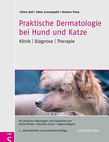 Praktische Dermatologie bei Hund und Katze: Klinik - Diagnose - Therapie. Ins Deutsche übertragen und bearbeitet von Astrid Thelen, Maurizio Colcuc, Regina Wagner