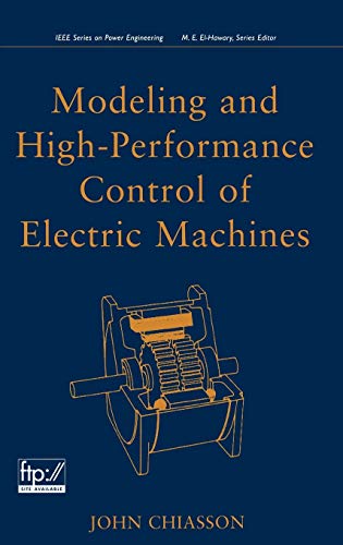 Modeling And High-Performance Control Of Electric Machines (IEEE Press Series on Power Engineering)